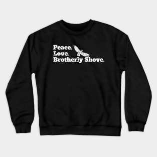 Peace Love Brotherly Shove football fans Crewneck Sweatshirt